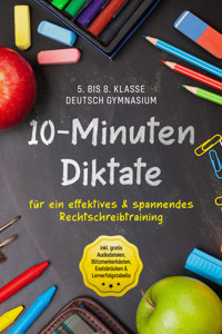 10-Minuten Diktate für ein effektives & spannendes Rechtschreibtraining - 5. bis 8. Klasse Deutsch Gymnasium - inkl. gratis Audiodateien, Blitzmerkerkästen, Eselsbrücken & Lernerfolgstabelle - Sebastian Häfner - E-Book