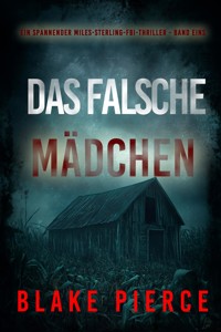 Das Falsche Mädchen (Ein spannender Miles-Sterling-FBI-Thriller - Band Eins) - Blake Pierce - kostenlos E-Book