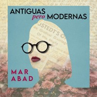 Antiguas pero modernas - Mar Abad - Hörbuch