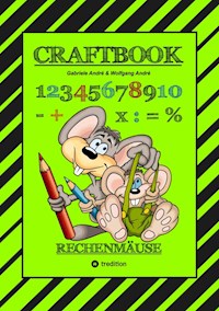 CRAFTBOOK - RECHNEN UND MENGEN LERNEN - MALBUCH - BASTELBUCH - SPIELEBUCH - SPIELETIPPS - Gabriele André - E-Book