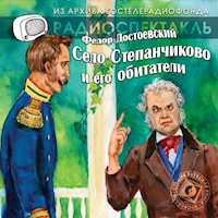 Село Степанчиково - Федор Достоевский - Hörbuch