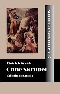 Ohne Skrupel - Dietrich Novak - E-Book