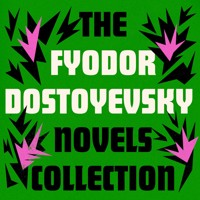 Fyodor Dostoyevsky: The Novels Collection - Fyodor Dostoyevsky - Hörbuch