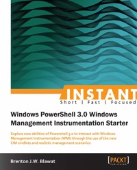 Instant Windows Powershell 3.0 Windows Management Instrumentation Starter - Brenton J.W. Blawat - E-Book