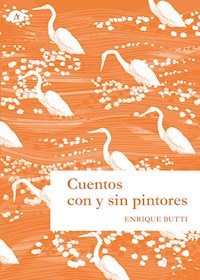 Cuentos con y sin pintores - Enrique Butti - E-Book