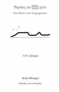 Paprika, rot-weiß-grün. - Andy Albergue - E-Book