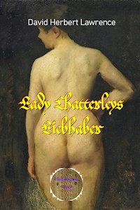 Lady Chatterleys  Liebhaber - David Herbert Lawrence. - E-Book