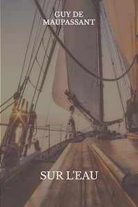 Sur l'eau - Guy de Maupassant - E-Book
