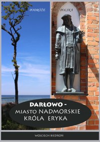 Darłowo - Miasto nadmorskie króla Eryka - Wojciech Biedroń - E-Book