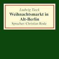 Weihnachtsmarkt in Alt-Berlin - Ludwig Tieck - Hörbuch