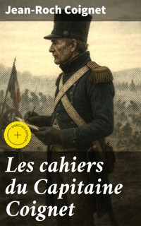 Les cahiers du Capitaine Coignet - Jean-Roch Coignet - E-Book