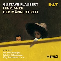 Lehrjahre der Männlichkeit - Gustave Flaubert - Hörbuch