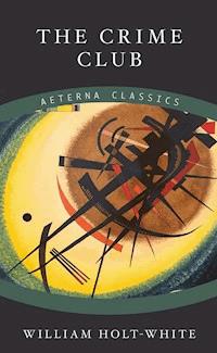 The Crime Club - William Holt White - E-Book