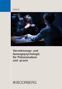 Vernehmungs- und Aussagepsychologie für Polizeistudium und -praxis - Lena Posch - E-Book