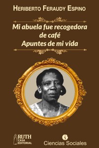 Mi abuela fue recogedora de café - Heriberto Feraudy Espino - E-Book