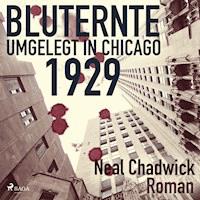 Bluternte 1929 - Umgelegt in Chicago (Ungekürzt) - Neal Chadwick - Hörbuch