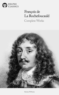 Delphi Complete Works of François de La Rochefoucauld Illustrated - François de La Rochefoucauld - E-Book