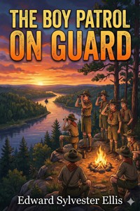 The Boy Patrol on Guard - Edward Sylvester Ellis - E-Book