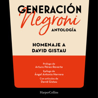 Generación Negroni. Antología en homenaje a David Gistau. Con prólogo de Arturo Pérez-Reverte y epílogo de Ángel Antonio Herrera. Con artículos de David Gistau. - aa.vv - Hörbuch