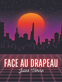 Face au Drapeau - Jules Verne. - E-Book