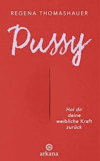 Pussy - Regena Thomashauer - E-Book