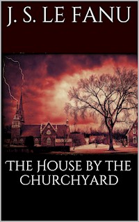 The House by the Churchyard - Joseph Sheridan Le Fanu - E-Book