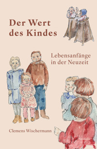 Der Wert des Kindes - Clemens Wischermann - E-Book