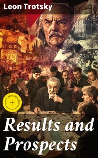 Results and Prospects - Trotsky Léon - E-Book