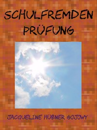 Schulfremdenprüfung in Deutschland - JACQUELINE HÜBNER GOJOWY - E-Book