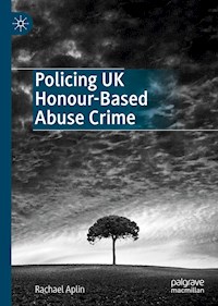 Policing UK Honour-Based Abuse Crime - Rachael Aplin - E-Book