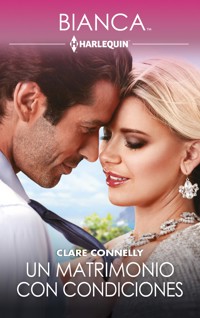 Un matrimonio con condiciones - Clare Connelly - E-Book