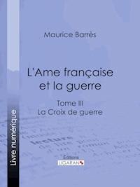 L'Ame française et la guerre - Ligaran - E-Book