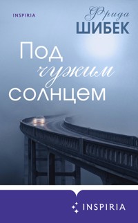 Под чужим солнцем - Фрида Шибек - E-Book
