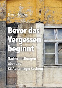 Bevor das Vergessen beginnt - Ernst Heimes - E-Book