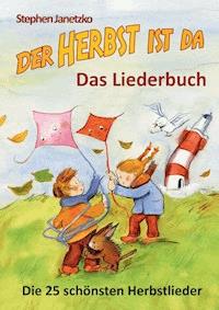 Der Herbst ist da - Die 25 schönsten Herbstlieder - Stephen Janetzko - E-Book