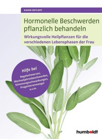 Hormonelle Beschwerden pflanzlich behandeln - Karin Detloff - E-Book