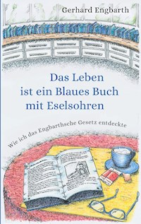 Das Leben ist ein Blaues Buch mit Eselsohren - Gerhard Engbarth - E-Book