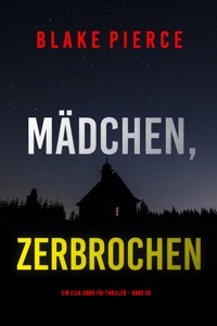 Mädchen, zerbrochen (Ein Ella-Dark-FBI-Thriller – Band 26) - Blake Pierce - E-Book