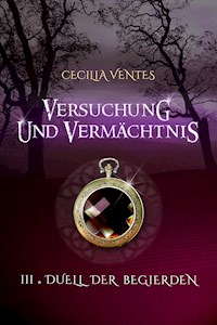 Versuchung und Vermächtnis, Teil 3 - Cecilia Ventes - E-Book