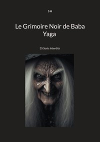 Le Grimoire Noir de Baba Yaga - S. H. - E-Book