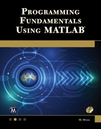 Programming Fundamentals Using MATLAB - M. Weeks - E-Book