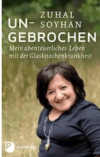 Ungebrochen - Zuhal Soyhan - E-Book