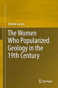 The Women Who Popularized Geology in the 19th Century - Kristine Larsen - E-Book