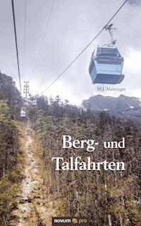 Berg- und Talfahrten - M.J. Mahringer - E-Book
