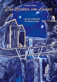 Die Lichter von Lunar - Stephanie Wilkin - E-Book