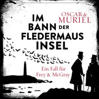 Im Bann der Fledermausinsel - Ein Fall für Frey und McGray, Band 4 (ungekürzt) - Oscar de Muriel - Hörbuch