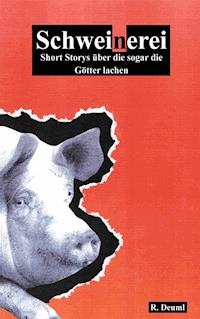 Schweinerei - Robert Deuml - E-Book