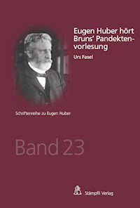 Eugen Huber hört Bruns' Pandektenvorlesung - Urs Fasel - E-Book