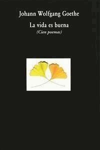 La vida es buena - Johann Wolfgang von Goethe - E-Book