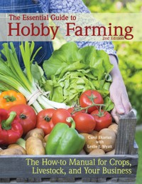 The Essential Guide to Hobby Farming - Carol Ekarius - E-Book